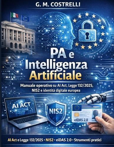 La nuova Legge IA 132/2025 spiegata semplice: Articolo per articolo, in parole chiare: cosa cambia davvero e cosa aspettarsi dai decreti