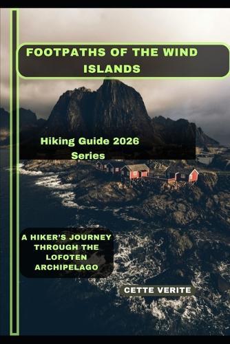 Footpaths of the Wind Islands: A Hiker's Journey through the Lofoten Archipelago