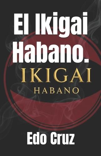 El Ikigai Habano.