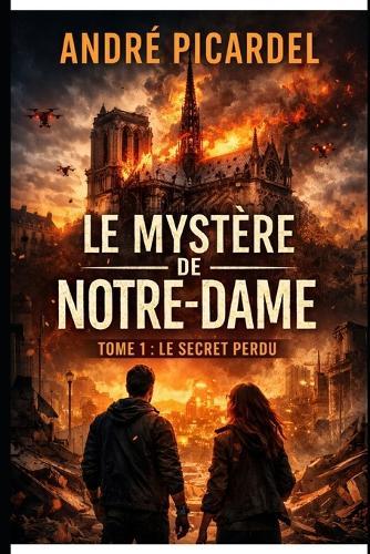 Le mystère de Notre Dame: Le Secret perdu Tome 1