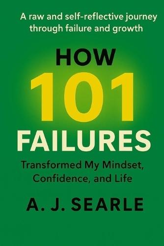 How 101 Failures: Transformed My Mindset, Confidence and Life