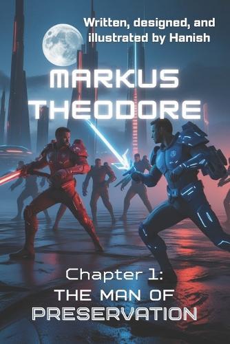 Markus Theodore Chapter 1: The Man of Preservation