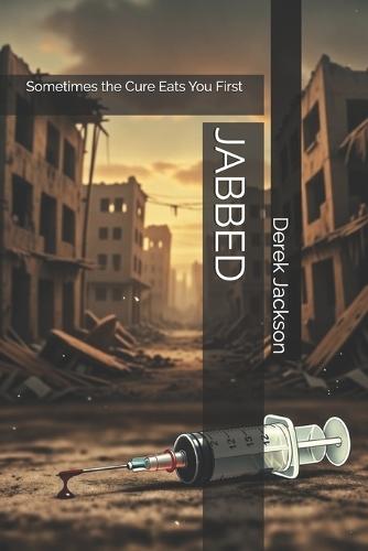 Jabbed: Sometimes the Cure Eats You First!