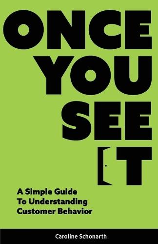 Once You See It: A Simple Guide to Understanding Customer Behavior