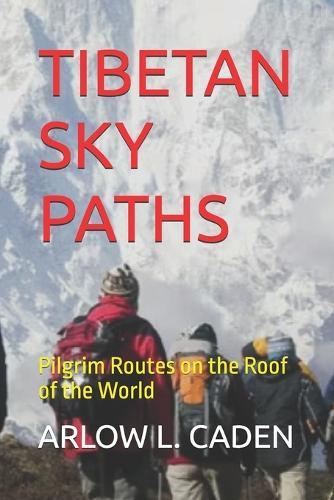 Tibetan Sky Paths: Pilgrim Routes on the Roof of the World
