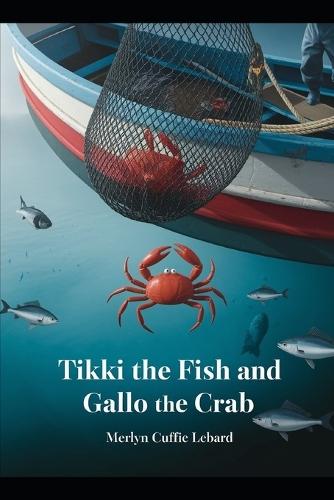 Tikki the Fish and Gallo the Crab -Book 5- Of 10: Gallo Got Caught in the Fisher Man Trap