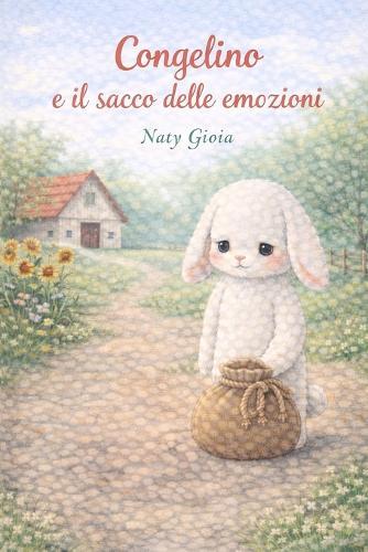 Congelino e il sacco delle emozioni: Storia illustrata di emozioni difficili e incontri gentili.