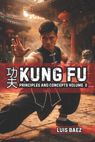 Kung Fu Principles and Concepts Volume 2