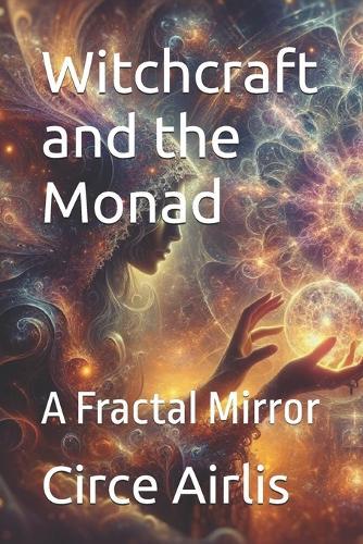 Witchcraft and the Monad: A Fractal Mirror