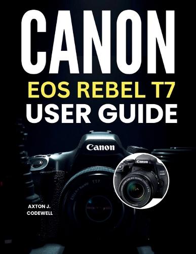 CANON EOS Rebel T7 USER GUIDE
