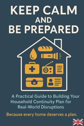 Keep Calm and Be Prepared: Because every home deserves a plan.