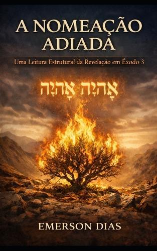 A Nomeação Adiada: Uma Leitura Estrutural da Revelação em Êxodo 3
