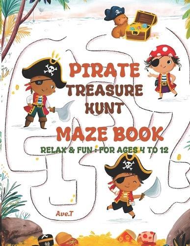 Pirate Treasure Hunt Book: 25 Relax & Fun Mazes: For ages 4 to 12