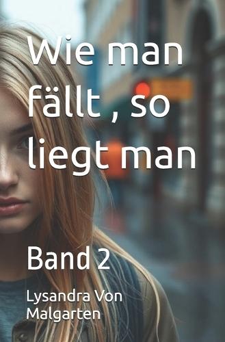 Wie man fällt, so liegt man: Band 2