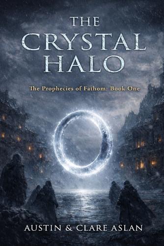 The Crystal Halo: The Prophecies of Fathom: Book One