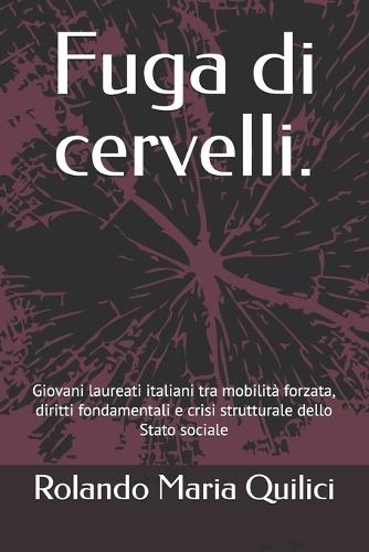Fuga di cervelli.: Giovani laureati italiani tra mobilità forzata, diritti fondamentali e crisi strutturale dello Stato sociale