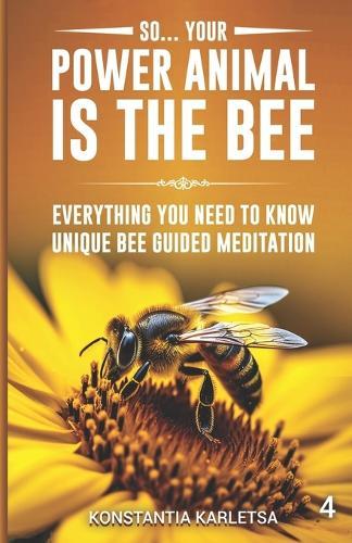 So... Your Power Animal is the BEE: Everything You Need to Know Unique Bee Guided Meditation