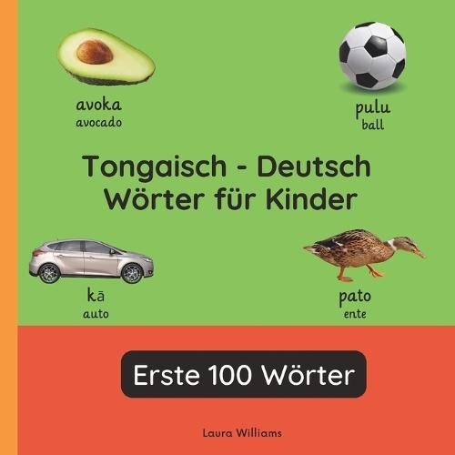 Tongaisch - Deutsch Wörter für Kinder - Erste 100 Wörter: Tongaisch Lernen für Kinder und Anfänger - Zweisprachiges Bilderbuch auf Tongaisch mit deutschen Übersetzungen