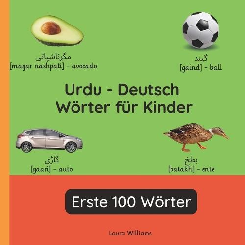 Urdu - Deutsch Wörter für Kinder - Erste 100 Wörter: Urdu Lernen für Kinder und Anfänger - Zweisprachiges Bilderbuch auf Urdu mit deutschen Übersetzungen