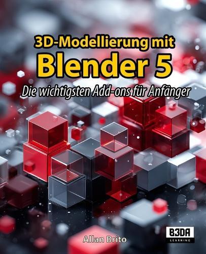 3D-Modellierung mit Blender 5: Die wichtigsten Add-ons für Anfänger
