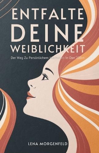 Entfalte Deine Weiblichkeit: Der Weg Zu Persönlichem Wachstum In Den 20Ern