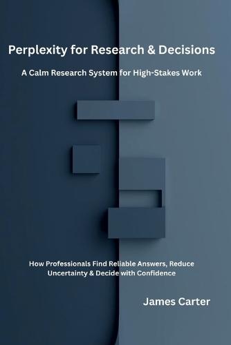 Perplexity for Research & Decisions: A Calm Research System for High-Stakes Work