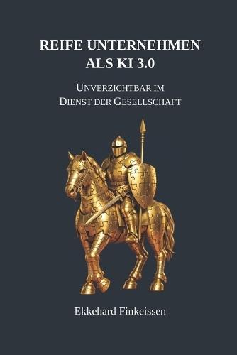 Reife Unternehmen als KI 3.0: Unverzichtbar im Dienst der Gesellschaft