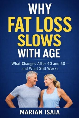 Why Fat Loss Slows With Age: What Changes After 40 and 50 - and What Still Works