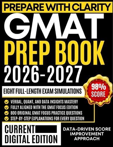 GMAT Prep Book 2026-2027: With Proven Strategies, Comprehensive Questions, Full-Length Practice Sets, and Step-by-Step Answer Explanations