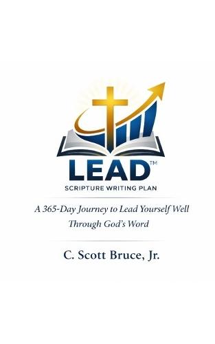 The LEAD(TM) Scripture Writing Plan: A 365-Day Journey to Lead Yourself Well Through God's Word