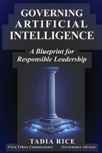 Governing Artificial Intelligence: A Blueprint for Responsible Leadership