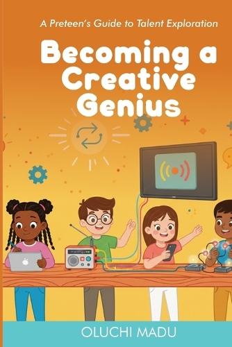 Becoming a Creative Genius: A Preteen's Guide to Talent Exploration