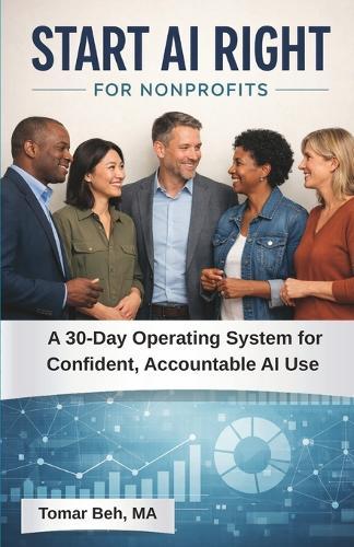 Start AI Right For Nonprofits: A 30-Day Operating System for Confident, Accountable AI Use