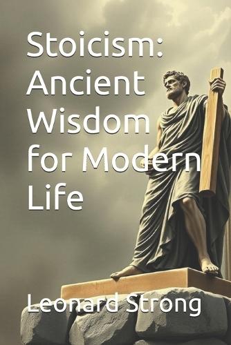 Stoicism: Ancient Wisdom for Modern Life