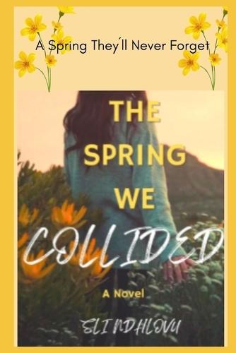 The Spring We Collided: Book 4 in the Seasons of Love Quartet