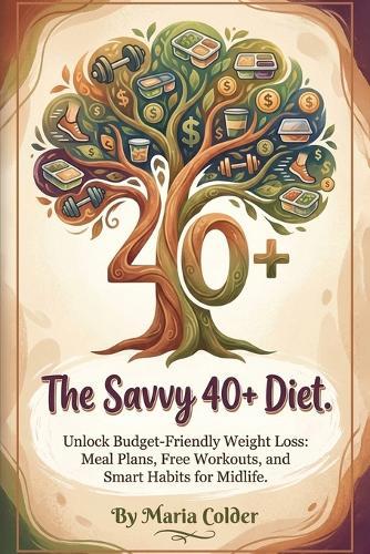 The Savvy 40+ Diet: The Budget-Friendly Weight Loss Guide