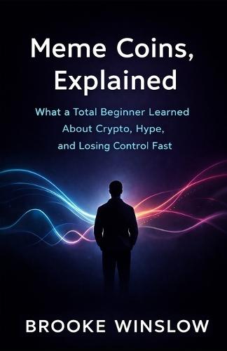 Meme Coins Explained: What a Total Beginner Learned About Crypto, Hype, and Losing Control Fast