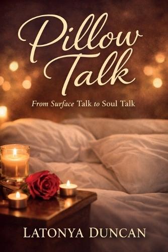 Pillow Talk: From Surface Talk to Soul Talk