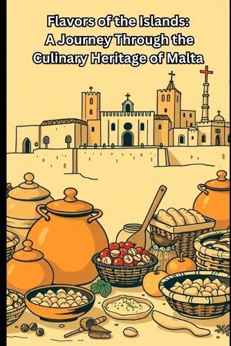 Flavors of the Islands: A Journey Through the Culinary Heritage of Malta