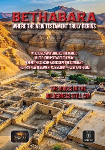 Bethabara: Where the New Testament Truly Begins: The Priesthood in Exile, the Wilderness Gospel, and the True Origins of the Early Church
