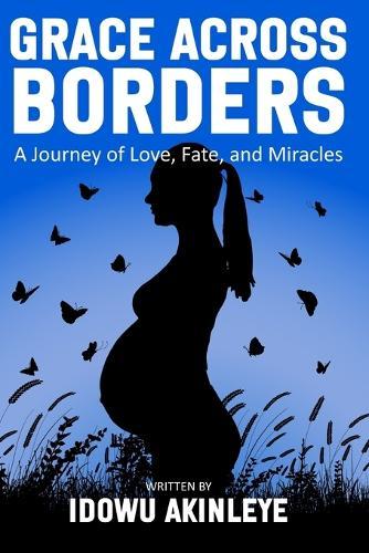 Grace Across Borders: A Journey of Love, Faith and Miracles