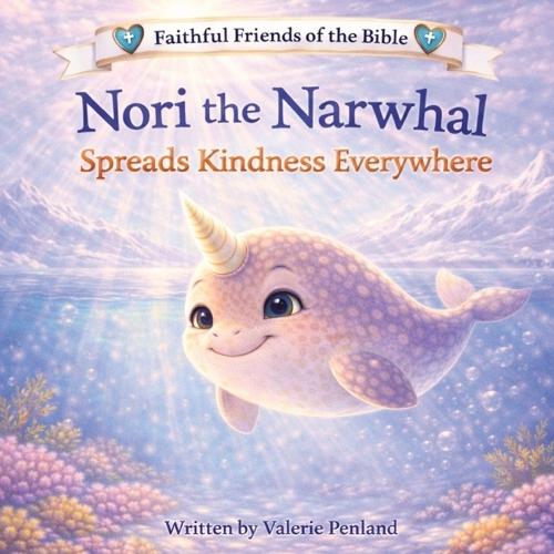 Nori the Narwhal Spreads Kindness Everywhere