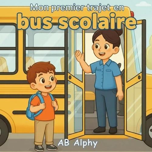 Mon premier trajet en bus scolaire: Une histoire douce sur le courage et le premier jour d'école