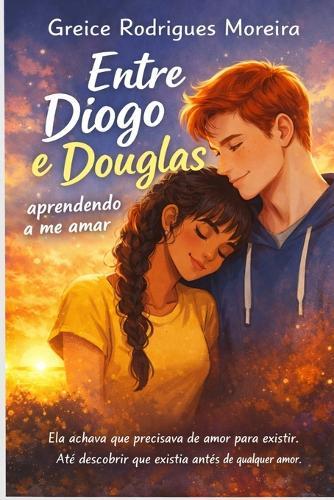 Entre Diogo e Douglas: aprendendo a me amar