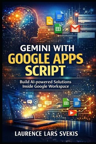 Gemini with Google Apps Script: A Complete Beginner's Guide to Building AI-Powered Tools in Google Workspace