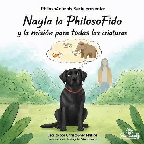Nayla la FilosoFido: y su misión para toda las criaturas