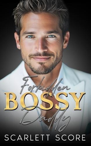 Forbidden Bossy Daddy: A Grumpy Age Gap Billionaire Romance