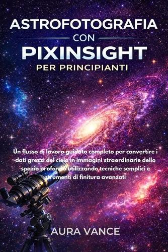 Astrofotografia con PixInsight per principianti