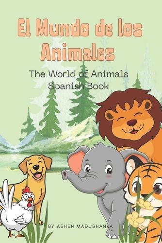 El Mundo de los Animales: The World of Animals Spanish Book