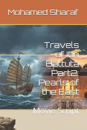 Travels of Ibn Battuta Part2: Pearls of the East: Movie Script